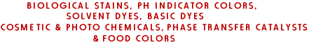 biological  stains, PH indicator color, solvent dyes and basic dyes